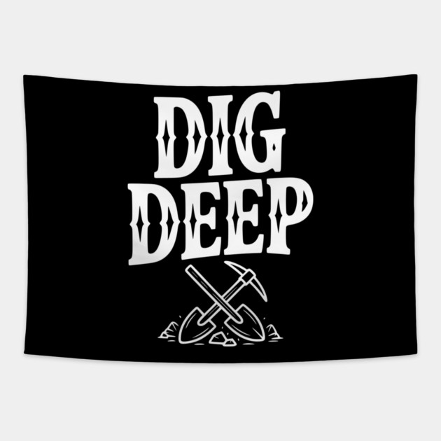 Dig Deep Tapestry by Frank Ring
