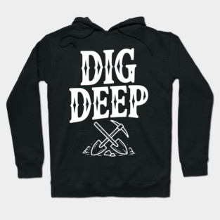 Dig Deep Hoodie