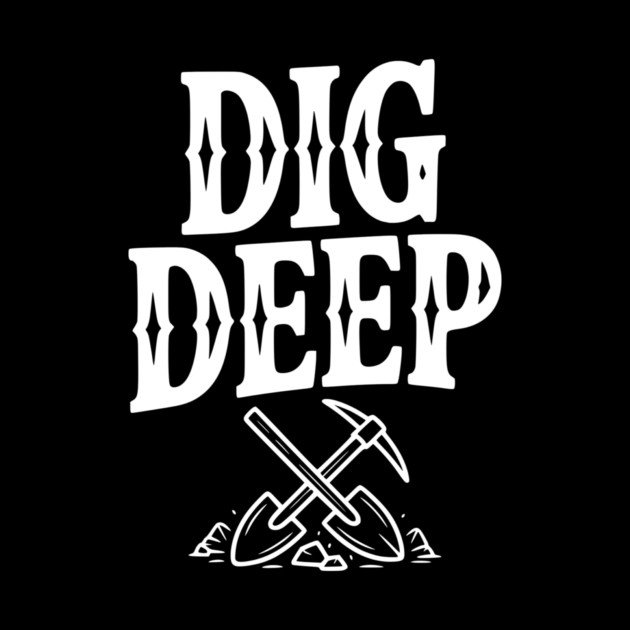 Dig Deep by Frank Ring