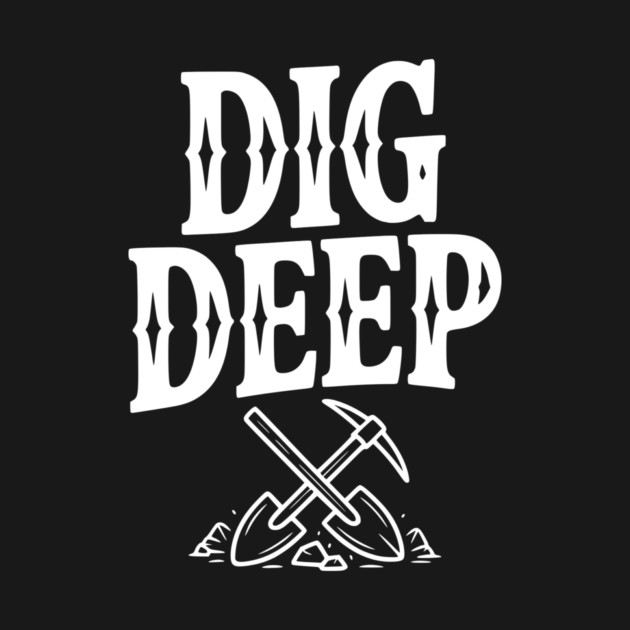 Dig Deep by Frank Ring