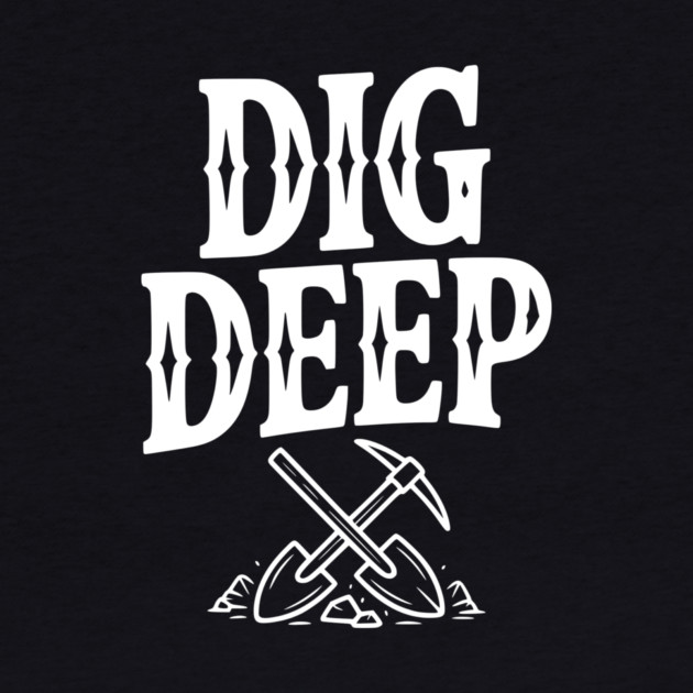 Dig Deep by Frank Ring