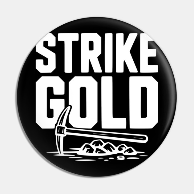 Strike Gold Pin by Frank Ring
