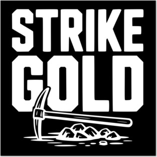 Strike Gold Posters and Art