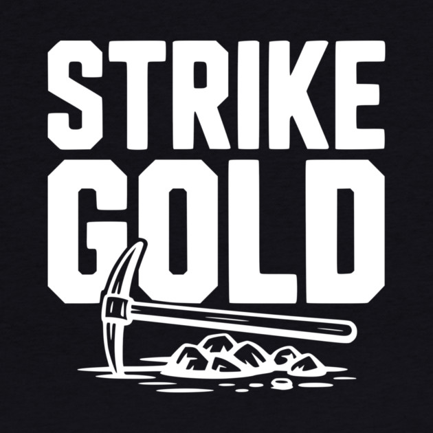 Strike Gold by Frank Ring