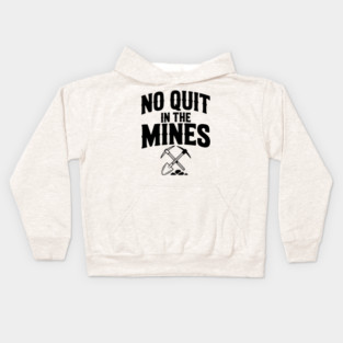 No Quit in the Mines Kids Hoodie