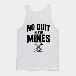 No Quit in the Mines Tank Top