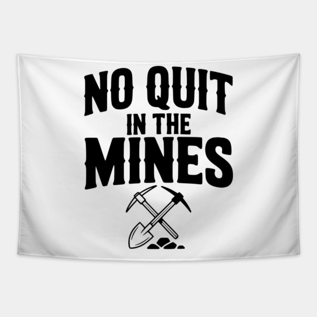 No Quit in the Mines Tapestry by Frank Ring