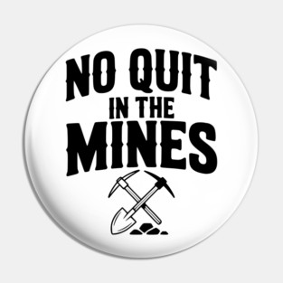 No Quit in the Mines Pin