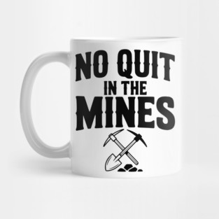 No Quit in the Mines Mug