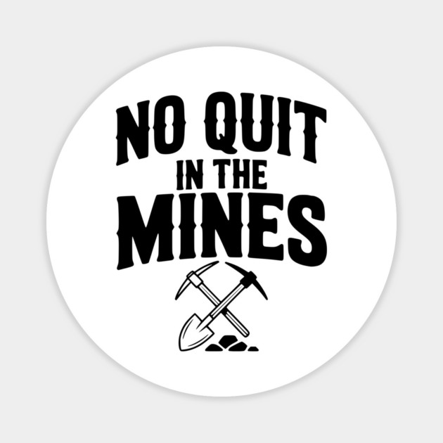 No Quit in the Mines Magnet by Frank Ring
