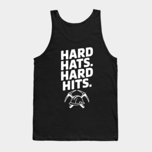 Hard Hats. Hard Hits. Tank Top