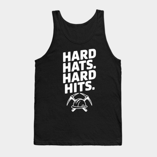 Hard Hats. Hard Hits. Tank Top by Frank Ring