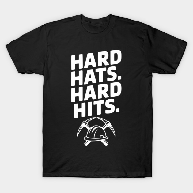Hard Hats. Hard Hits. T-Shirt by Frank Ring