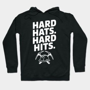 Hard Hats. Hard Hits. Hoodie
