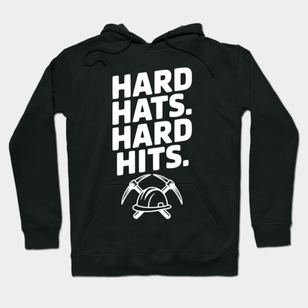 Hard Hats. Hard Hits. Hoodie by Frank Ring