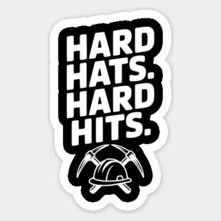 Hard Hats. Hard Hits. Sticker