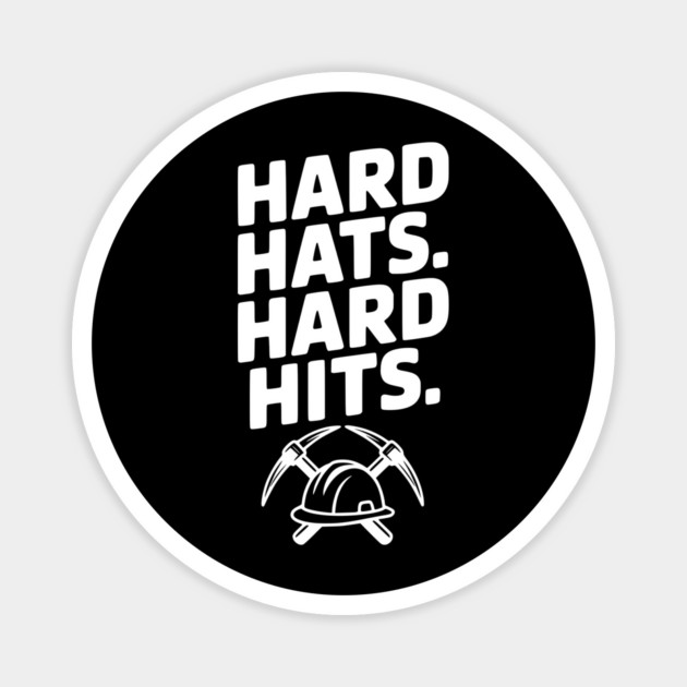 Hard Hats. Hard Hits. Magnet by Frank Ring