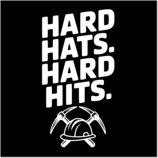Hard Hats. Hard Hits. Posters and Art