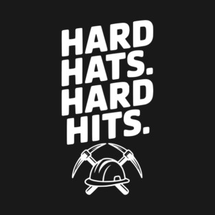 Hard Hats. Hard Hits. T-Shirt