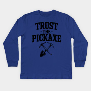 Trust the Pickaxe Kids Long Sleeve T-Shirt