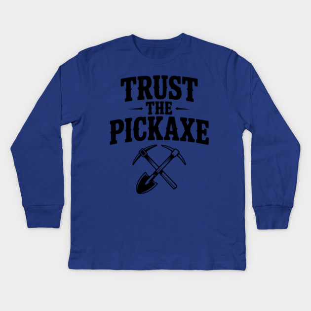 Trust the Pickaxe Kids Long Sleeve T-Shirt by Frank Ring