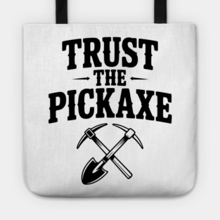 Trust the Pickaxe Tote