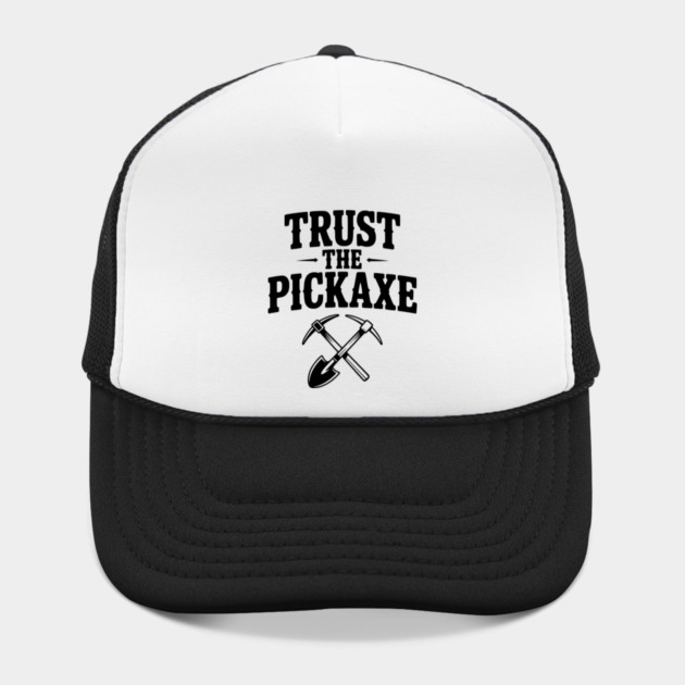 Trust the Pickaxe by Frank Ring