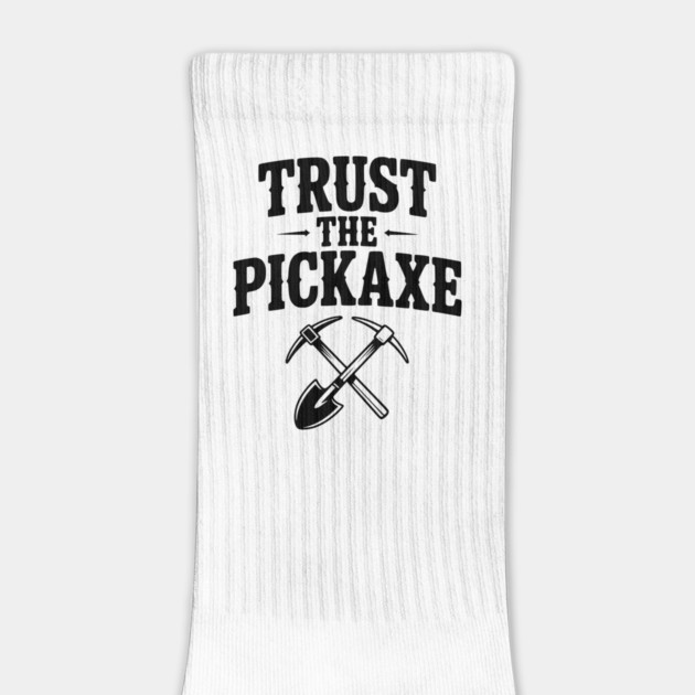 Trust the Pickaxe by Frank Ring