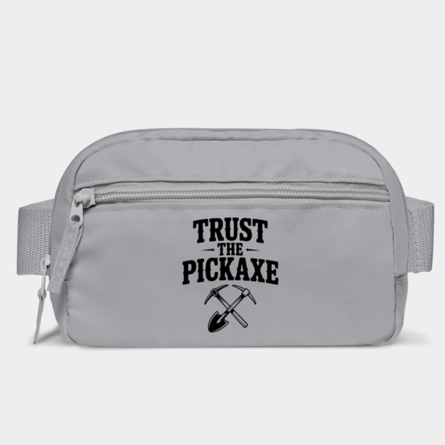 Trust the Pickaxe by Frank Ring