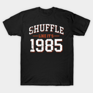 Shuffle-Like-Its-1985 T-Shirt