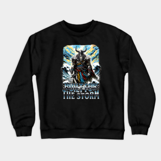 Viking Built for the Storm Fighting adversity against any challenge Crewneck Sweatshirt by Joaddo