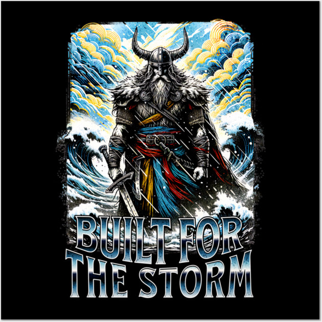 Viking Built for the Storm Fighting adversity against any challenge Wall Art by Joaddo