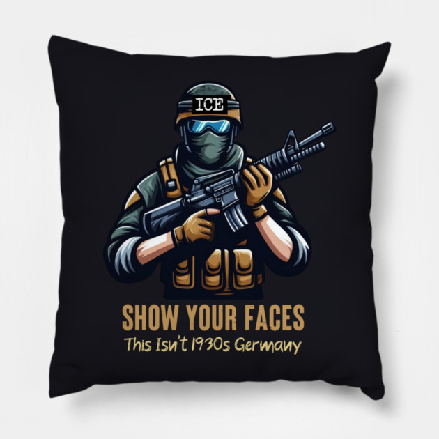 ICE Show Your Faces — This Isn't 1930s Germany Pillow by Charles's Store 8