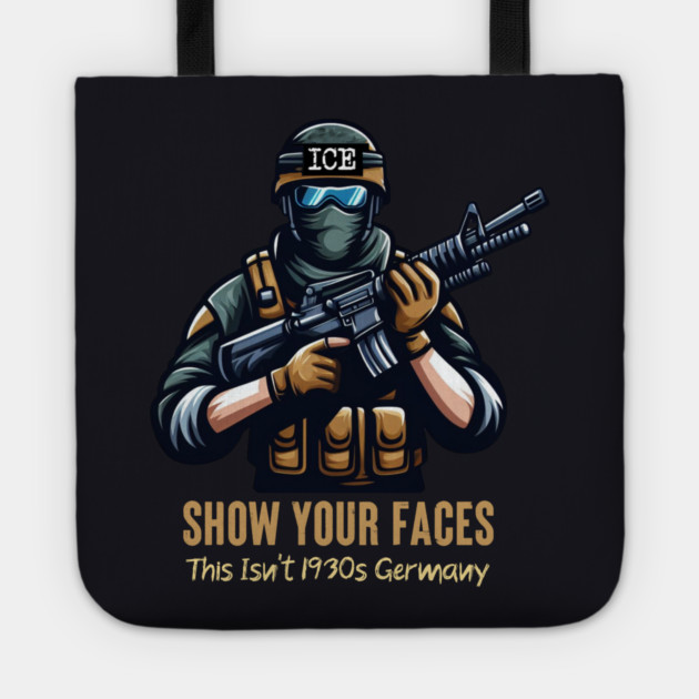 ICE Show Your Faces — This Isn't 1930s Germany Tote by Charles's Store 8