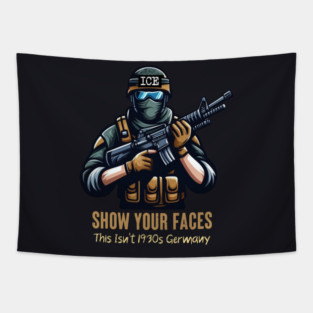 ICE Show Your Faces — This Isn't 1930s Germany Tapestry