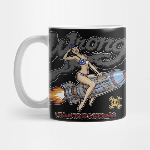 Proud to Be a Problem - Retro Pin‑Up Rocket Girl Punk by Wrong