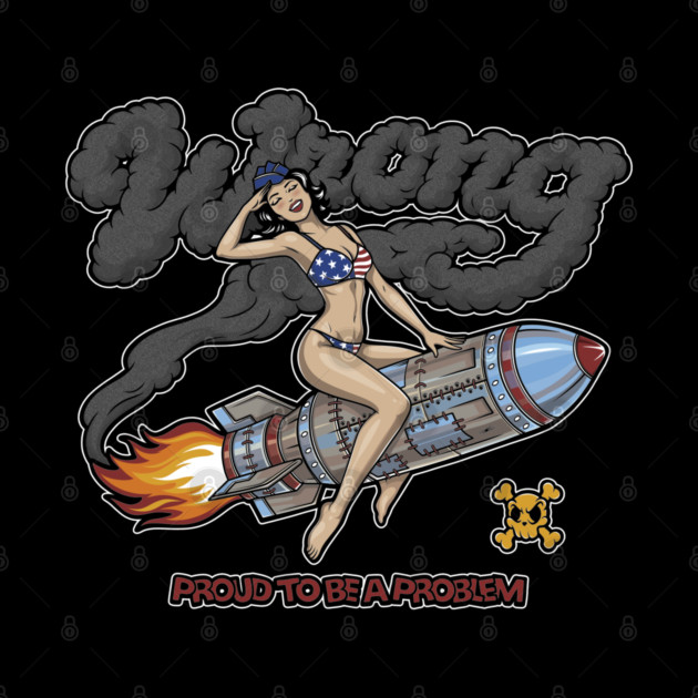 Proud to Be a Problem - Retro Pin‑Up Rocket Girl Punk by Wrong