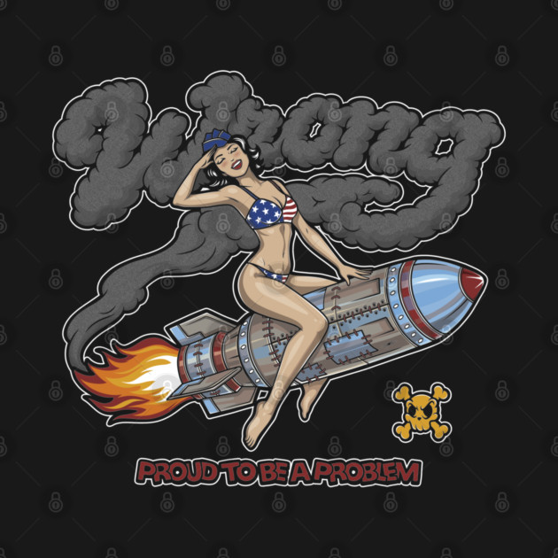 Proud to Be a Problem - Retro Pin‑Up Rocket Girl Punk by Wrong