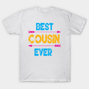 Best Cousin Ever T-Shirt
