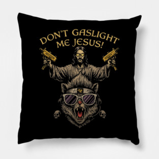 Don't Gaslight Me Jesus Funny Meme Design Christian And Cat Pillow