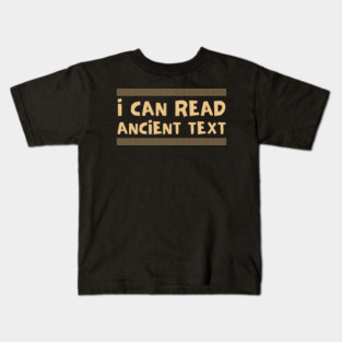 I Can Read Ancient Text Kids T-Shirt