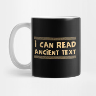 I Can Read Ancient Text Mug