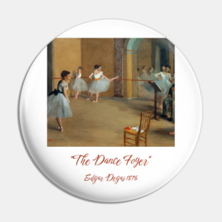 Edgar Degas Dance Foyer at the Opera Artwork Pin