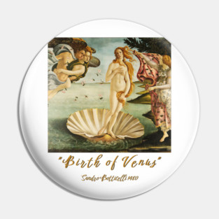 Birth of Venus by Botticelli, Classic Art, Feminine Pin