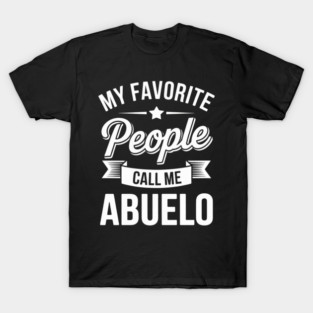 My Favorite People Call Me Abuelo T-Shirt