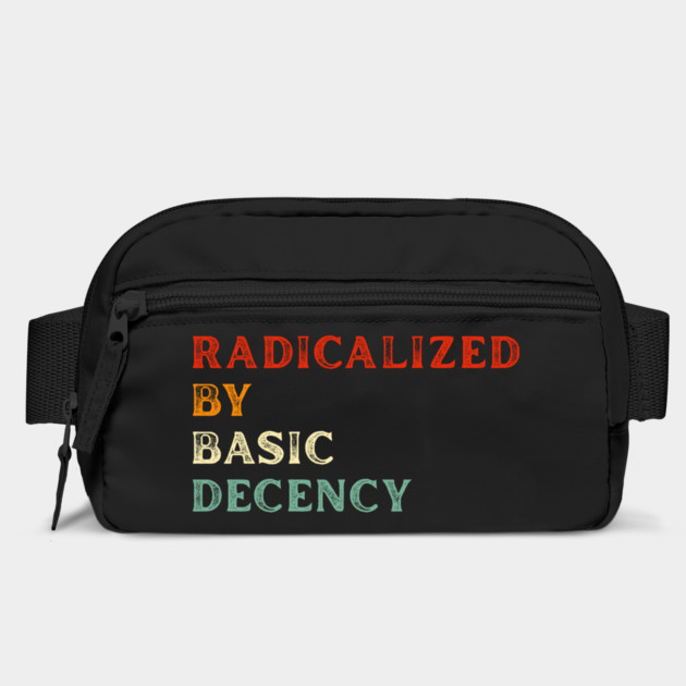 Radicalized By Basic Decency by Creatifly Graphic Tees
