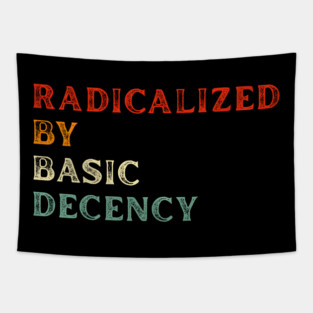 Radicalized By Basic Decency Tapestry