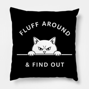 Fluff Around and Find Out Shirt - Funny Sarcastic Black Cat T-Shirt Pillow