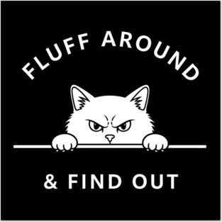 Fluff Around and Find Out Shirt - Funny Sarcastic Black Cat T-Shirt Posters and Art
