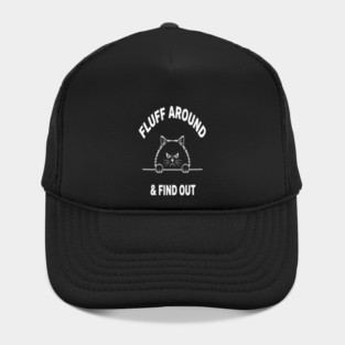 Fluff Around and Find Out Shirt - Funny Sarcastic Black Cat T-Shirt Hat